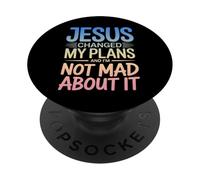 Jesus Changed My Plans and I'm Not Mad About It Christian PopSockets PopGrip Adhésif