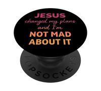 Jesus Changed My Plans and I'm Not Mad About It Christian PopSockets PopGrip Adhésif
