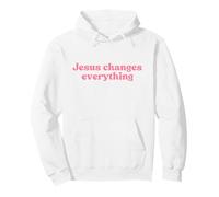 Jesus Changes Everything, Christian Faith Worship Religious Sweat à Capuche