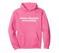 Jesus Changes Everything, Christian Faith Worship Religious Sweat à Capuche