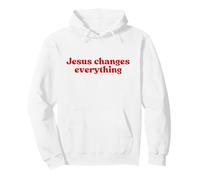 Jesus Changes Everything, Christian Faith Worship Religious Sweat à Capuche