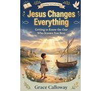Jesus Changes Everything: Getting to Know the One Who Knows You Best