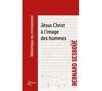 Jésus Christ à l'image des hommes Brève enquête sur les représentations de Jésus à travers l'histoire - Bernard Sesboüé - Ephata - Poche - Témoignage