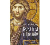 Jésus Christ au fil des siècles