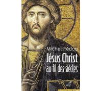 Jésus Christ Au Fil Des Siècles - Une Histoire De La Christologie