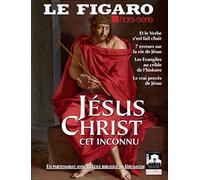 Jesus Christ, cet inconnu: Et le Verbe s'est fait chair. 7 erreurs sur la vie de Jésus. Les Evangiles au crible de l'histoire. Le vrai procès de Jésus