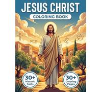 Jesus Christ Coloring Book: The Life of Jesus Christ: A Chronological Coloring Journey Realistic Biblical Scenes, Historical Context & Scripture