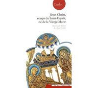 Jésus Christ, conçu du Saint-Esprit, né de la Vierge Marie: Collection Credo