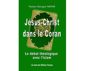 Jésus-Christ dans le Coran: Le débat théologique avec l'islam
