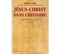 Jésus-Christ dans l'histoire - Arthur Loth - F.x. De Guibert - broché - Etude
