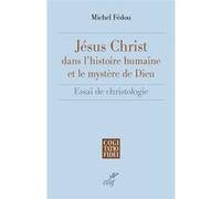 Jésus-Christ Dans L'histoire Humaine Et Le Mystère De Dieu - Essai De Christologie
