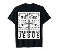 Jésus Christ Dicton Aimez Vos Ennemis Cadeau Positif Bible T-Shirt