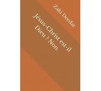 Jésus-Christ est-il Dieu ? Non.