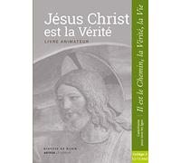 Jésus Christ Est La Vérité - Livre Animateur