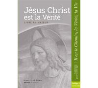 Jésus Christ est la Vérité - Animateur - collège 2 Collection Il est le Chemin, la Vérité, la Vie - Collectif - Le Seneve Eds - broché - Essai