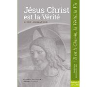 Jésus Christ Est La Vérité - Livre Animateur