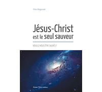 Jésus-Christ est le seul sauveur - Voulez-vous être sauvés ?