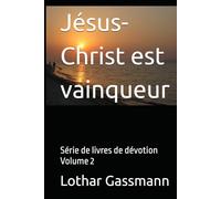 Jésus-Christ est vainqueur: Série de livres de dévotion Volume 2