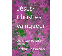 Jésus-Christ est vainqueur: Série de livres de dévotion Volume 2