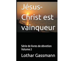 Jésus-Christ est vainqueur: Série de livres de dévotion Volume 2