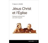 Jésus-Christ et l'Eglise Dialogues de Benoit XVI avec saint Augustin - Wilson VALERRY - Saint-Leger Eds - broché - Témoignage