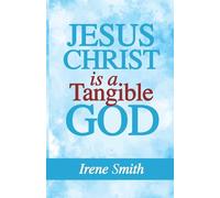 Jesus Christ Is a Tangible God