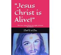 Jesus Christ is Alive!: "The Eyes: Jesus Christ, Our Light, A Private Revelation"