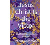 Jesus Christ Is the Victor: Devotional Book Series Volume 2