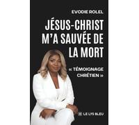 Jésus-Christ m'a sauvée de la mort