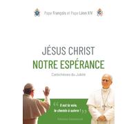 Jésus Christ notre espérance: Catéchèses du Jubilé