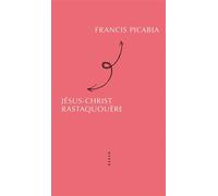 Jésus-Christ Rastaquouère - Francis Picabia - Allia - broché - Roman
