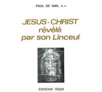 Jésus-Christ révélé par son Linceul - Paul De Gail - Tequi - broché - Livre