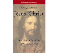 Jésus-Christ, sa vie, sa passion, son triomphe