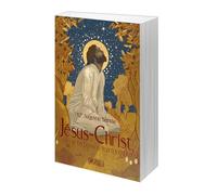 Jésus-Christ, sa vie, sa passion, son triomphe