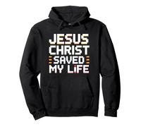 Jesus Christ Saved My Life Sweat à Capuche