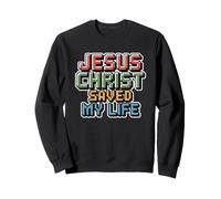 Jesus Christ Saved My Life Sweatshirt