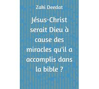 Jésus-Christ serait Dieu à cause des miracles qu'il a accomplis dans la bible ?
