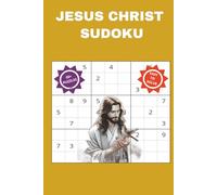 JESUS CHRIST SUDOKU: A Christian Faith based,Brain Games Book for Focus and Inner Peace. Specially made for our Lord, the Divine Son of God Holy ... 110 pages 50+ Puzzles with solutions included