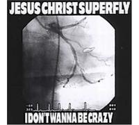 Jesus Christ Superfly - I Don T Wanna Be Crazy [Import]