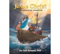 Jesus Christ: The Miracle Worker