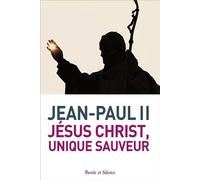 Jesus christ, unique sauveur - Jean-Paul II - Parole Et Silence Eds - broché - Essai