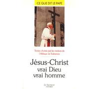 Jésus-Christ - Vrai Dieu, Vrai Homme