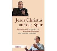 Jesus Christus auf der Spur: Jan-Heiner Tück im Gespräch mit Walter Kardinal Kasper über Fragen der Christologie