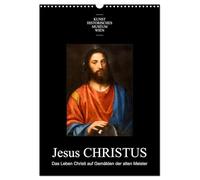 Jesus Christus - Das Leben Christi auf Gemälden der alten Meister (Wandkalender 2026 DIN A3 hoch), CALVENDO Monatskalender: Meisterwerke aus der ... aus dem Leben und dem Leidensweg Jesu Christi