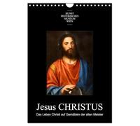 Jesus Christus - Das Leben Christi auf Gemälden der alten Meister (Wandkalender 2026 DIN A4 hoch), CALVENDO Monatskalender: Meisterwerke aus der ... aus dem Leben und dem Leidensweg Jesu Christi