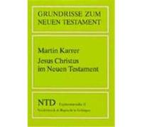Jesus Christus Im Neuen Testament, Grundrisse Zum Neuen Testament Martin Karrer (Auteur)