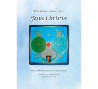 Jesus Christus: Seine Inkarnation von 1941 bis 2009 und weitere geistig tiefsinnig begründete Themen