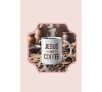 Jesus, Coffee and Notes from the Heart: A Lined Faith Journal