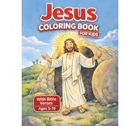 Jesus Coloring Book for Kids with Bible Verses: 40+ Christian Coloring Illustrations Featuring the Miracles, Teachings, and Life of Jesus for Ages 5-10