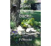 Jesus coming back...: Eternal Life for Garden Lovers